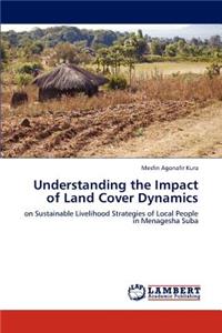 Understanding the Impact of Land Cover Dynamics