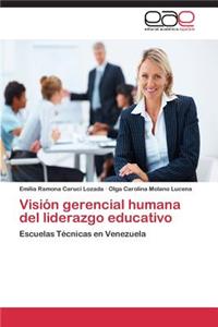 Visión gerencial humana del liderazgo educativo