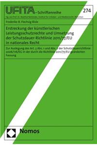 Erstreckung Der Kunstlerischen Leistungsschutzrechte Und Umsetzung Der Schutzdauer-Richtlinie 2011/77/Eu in Nationales Recht