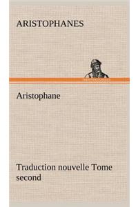 Aristophane; Traduction nouvelle, tome second