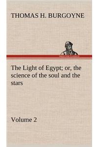 The Light of Egypt; or, the science of the soul and the stars - Volume 2