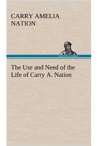 The Use and Need of the Life of Carry A. Nation