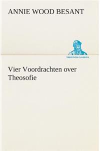 Vier Voordrachten over Theosofie