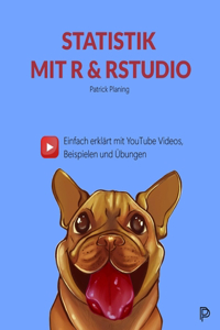 Statistik mit R & RStudio - Einfach erklärt mit YouTube Videos, Beispielen und Übungen