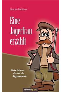 Eine Jägerfrau erzählt