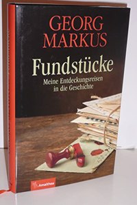 Fundstucke: Meine Entdeckungsreisen in die Geschichte