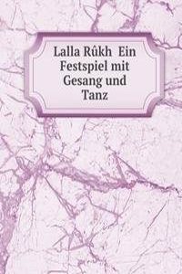 Lalla Rukh Ein Festspiel mit Gesang und Tanz