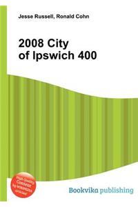 2008 City of Ipswich 400