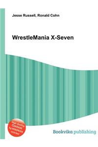 Wrestlemania X-Seven