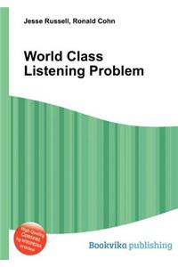 World Class Listening Problem