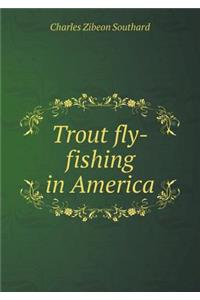 Trout fly-fishing in America