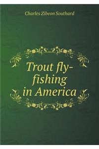 Trout Fly-Fishing in America