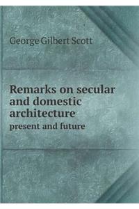 Remarks on Secular and Domestic Architecture Present and Future