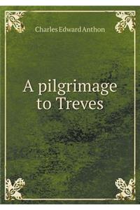 A Pilgrimage to Treves