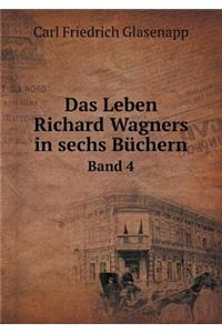 Das Leben Richard Wagners in sechs Büchern Band 4