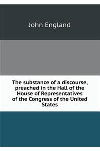 The Substance of a Discourse, Preached in the Hall of the House of Representatives of the Congress of the United States