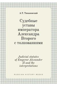 Judicial Statutes of Emperor Alexander II and the Interpretations