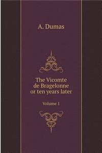 The Vicomte de Bragelonne or Ten Years Later. Volume 1