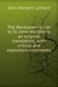 Revelation given to St. John the Divine an original translation