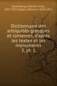 Dictionnaire des antiquites grecques et romaines, d'apres les textes et les monuments