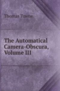Automatical Camera-Obscura, Volume III
