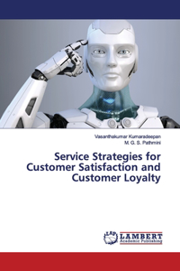 Service Strategies for Customer Satisfaction and Customer Loyalty