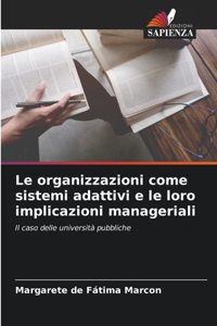 organizzazioni come sistemi adattivi e le loro implicazioni manageriali