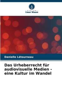 Urheberrecht für audiovisuelle Medien - eine Kultur im Wandel