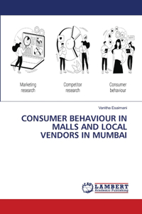 Consumer Behaviour in Malls and Local Vendors in Mumbai