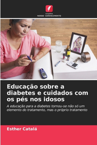 Educação sobre a diabetes e cuidados com os pés nos idosos