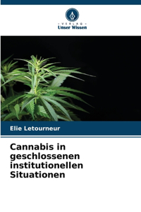 Cannabis in geschlossenen institutionellen Situationen