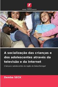 A socialização das crianças e dos adolescentes através da televisão e da Internet