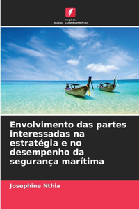 Envolvimento das partes interessadas na estratégia e no desempenho da segurança marítima
