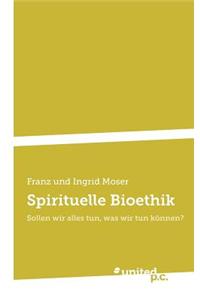 Spirituelle Bioethik