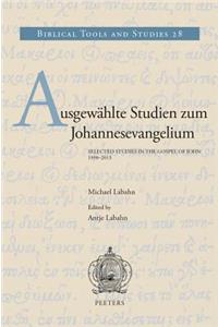 Ausgewahlte Studien Zum Johannesevangelium / Selected Studies in the Gospel of John. 1998-2013