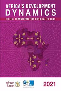 Africa's Development Dynamics 2021 Digital Transformation for Quality Jobs