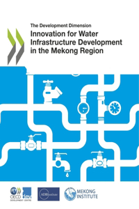 Innovation for Water Infrastructure Development in the Mekong Region