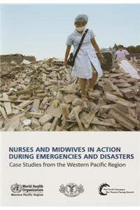 Nurses and Midwives in Action During Emergencies and Disasters [op]