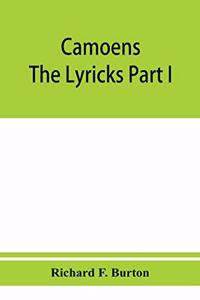 Camoens. The lyricks Part I; sonnets, canzons, odes and sextines