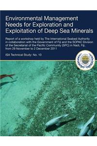 Environmental Management Needs for Exploration and Exploitation of Deep Sea Minerals