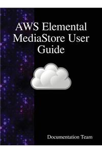 AWS Elemental MediaStore User Guide