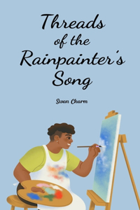 Threads of the Rainpainter's Song