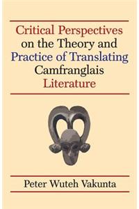 Critical Perspectives on the Theory and Practice of Translating Camfranglais Literature