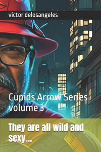 They are all wild and sexy...