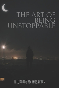 The Art Of Being Unstoppable