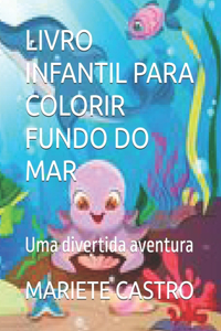 Livro Infantil Para Colorir Fundo Do Mar