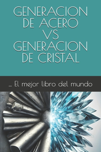 Generacion de Acero Vs Generacion de Cristal