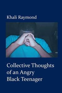 Collective Thoughts of an Angry Black Teenager