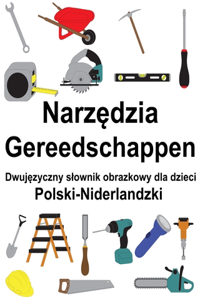 Polski-Niderlandzki Narzędzia / Gereedschappen Dwujęzyczny slownik obrazkowy dla dzieci