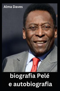 Biografia Pelé E Autobiografia